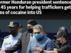 洪都拉斯前总统在美国被判45年监禁